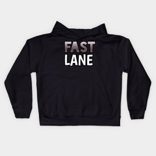 Fast Lane - Sports Cars Enthusiast - Graphic Typographic Text Saying - Race Car Driver Lover Kids Hoodie